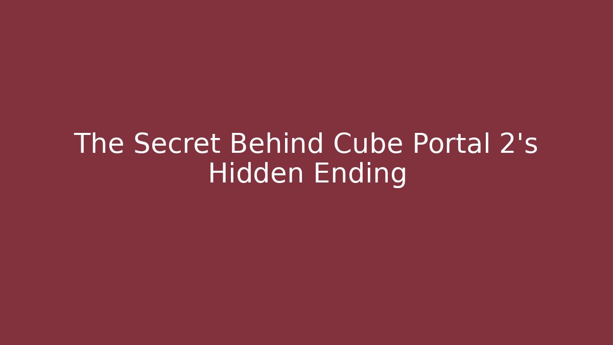 The Secret Behind Cube Portal 2's Hidden Ending