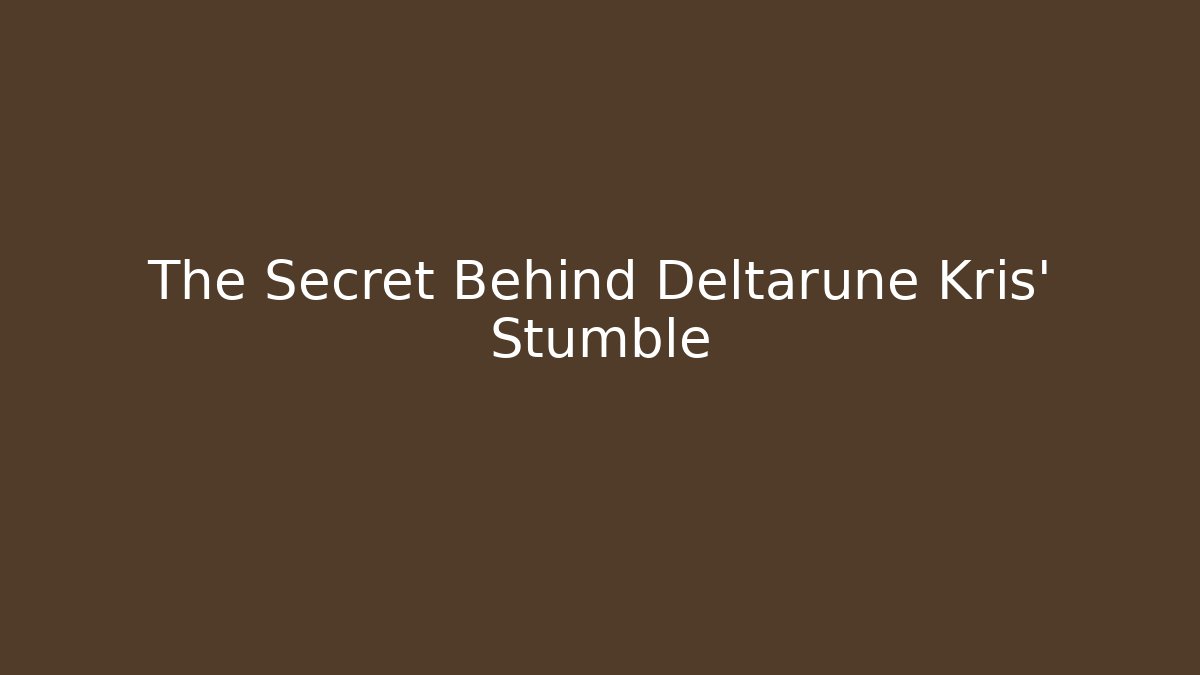 The Secret Behind Deltarune Kris' Stumble - Vintage E-Juice