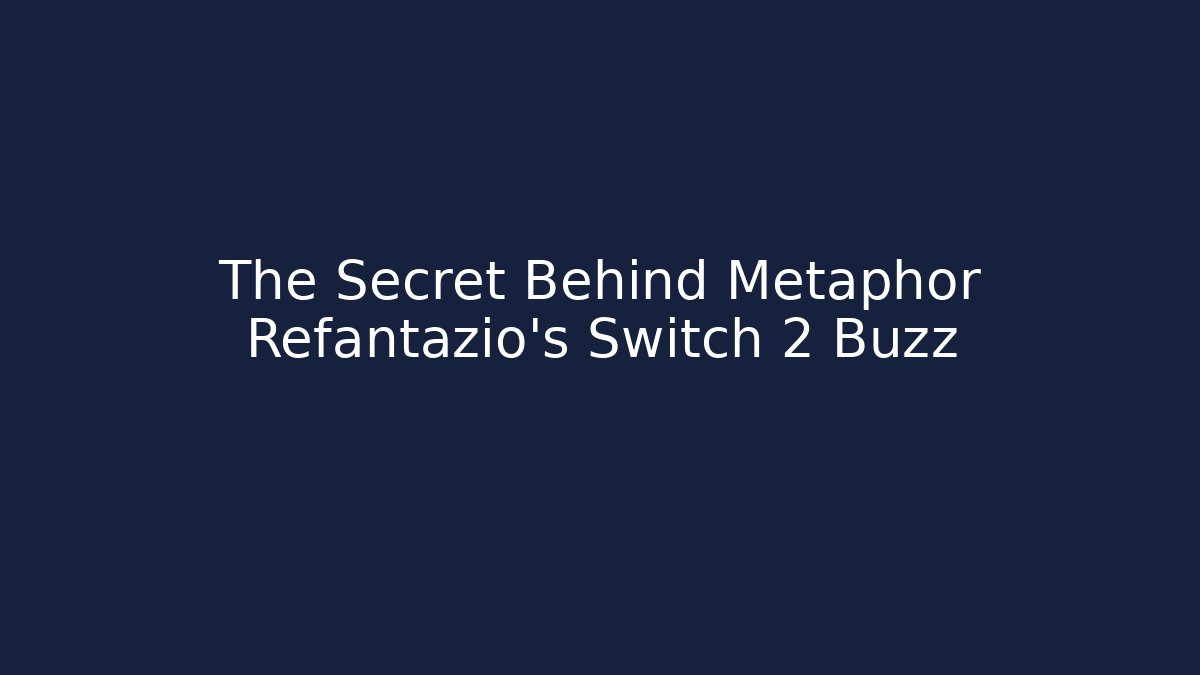 The Secret Behind Metaphor Refantazio's Switch 2 Buzz