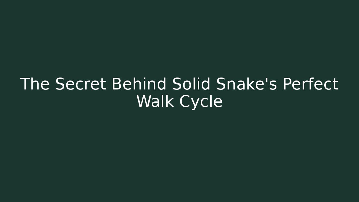 The Secret Behind Solid Snake's Perfect Walk Cycle