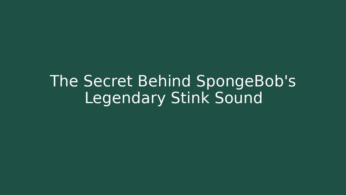 The Secret Behind SpongeBob’s Legendary Stink Sound - Vintage E-Juice
