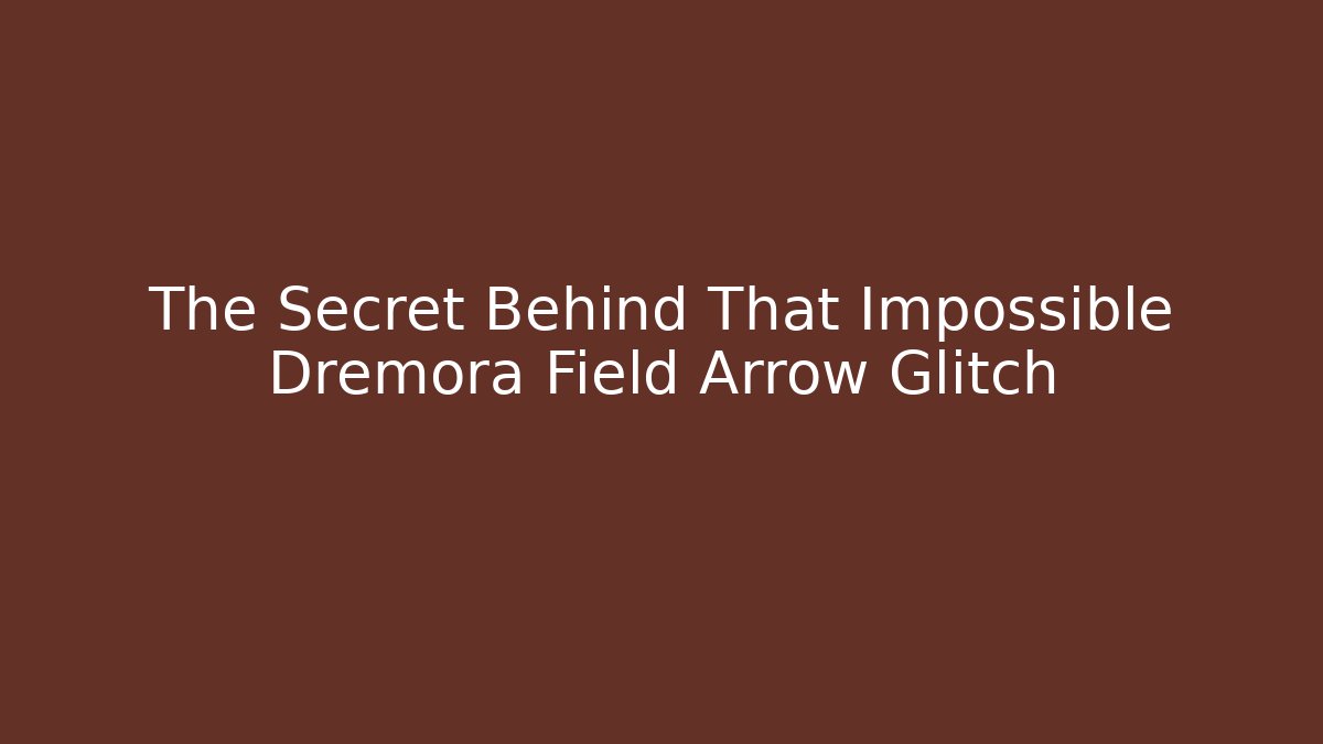 The Secret Behind That Impossible Dremora Field Arrow Glitch