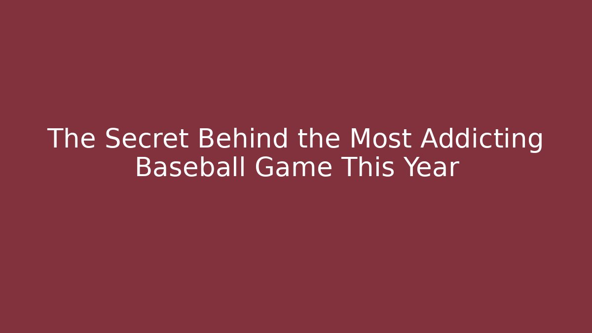 The Secret Behind the Most Addicting Baseball Game This Year