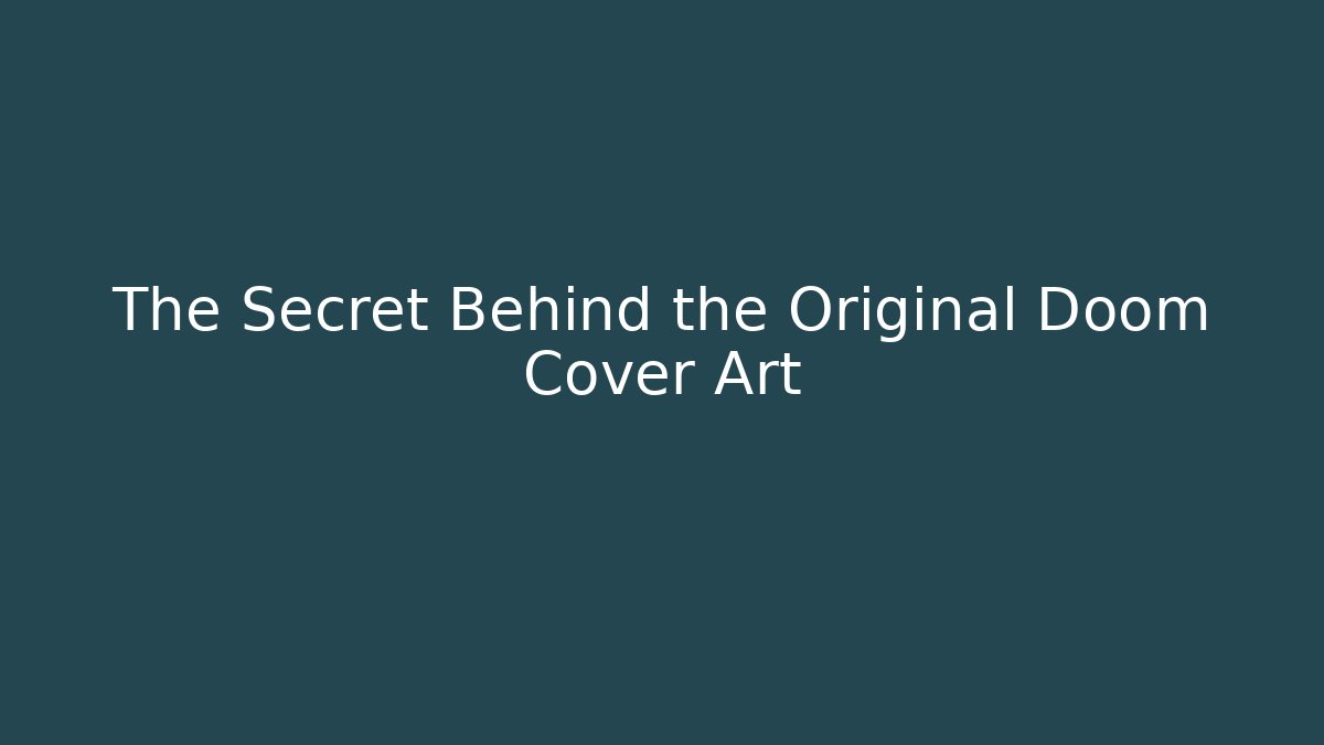 The Secret Behind the Original Doom Cover Art