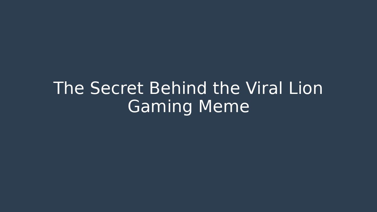 The Secret Behind the Viral Lion Gaming Meme