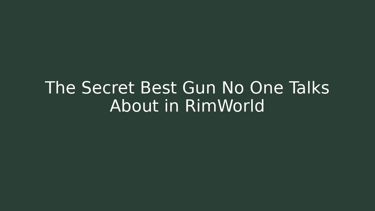 The Secret Best Gun No One Talks About in RimWorld
