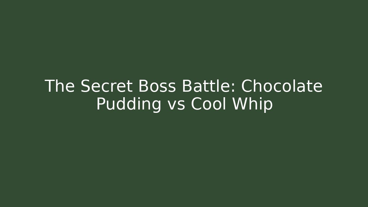 The Secret Boss Battle: Chocolate Pudding vs Cool Whip