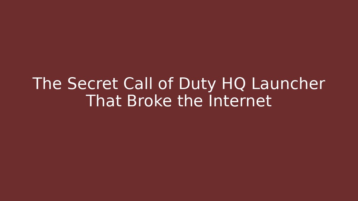 The Secret Call of Duty HQ Launcher That Broke the Internet