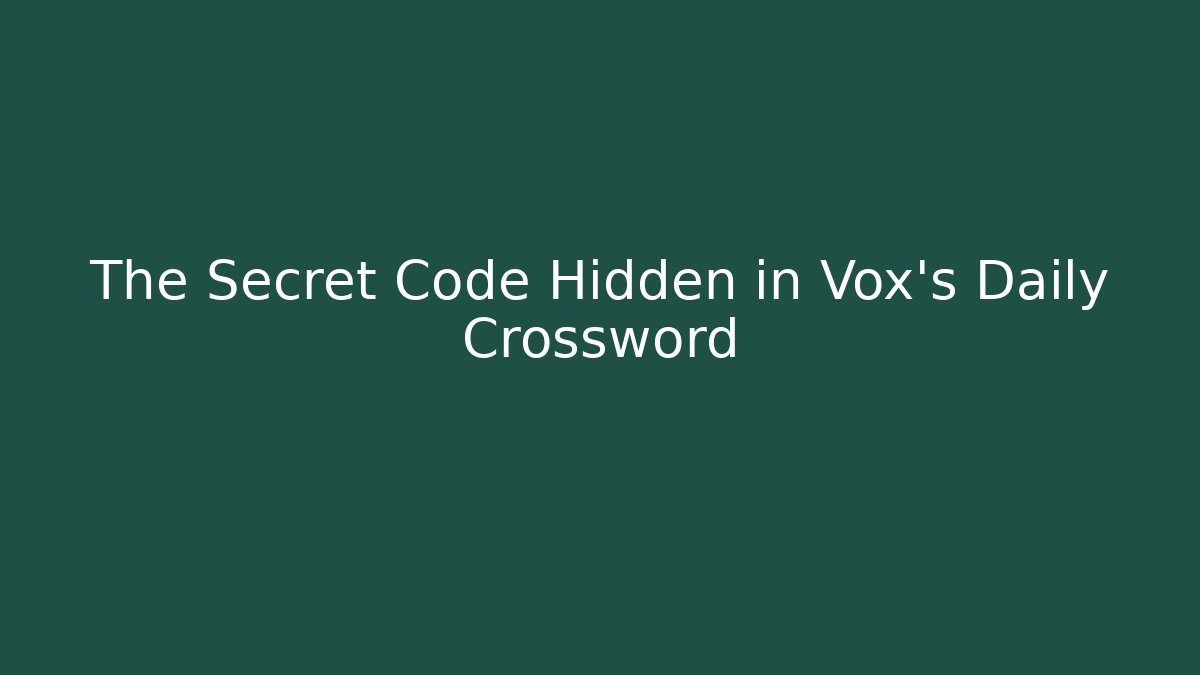 The Secret Code Hidden in Vox's Daily Crossword