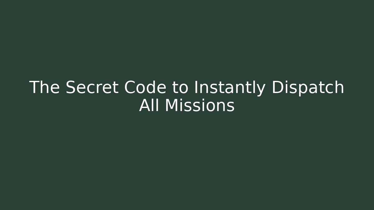 The Secret Code to Instantly Dispatch All Missions - Vintage E-Juice