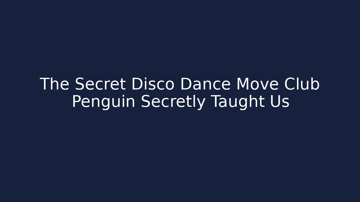 The Secret Disco Dance Move Club Penguin Secretly Taught Us