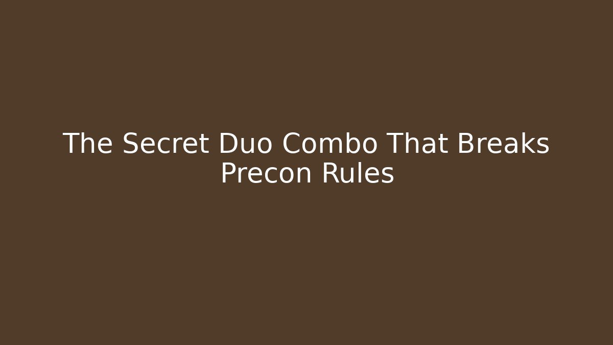 The Secret Duo Combo That Breaks Precon Rules