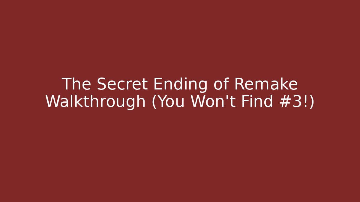 The Secret Ending of Remake Walkthrough (You Won't Find #3!)