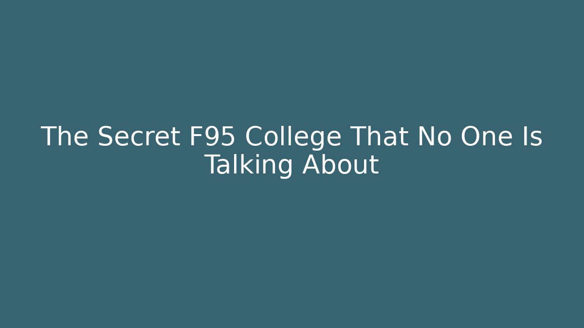The Secret F95 College That No One Is Talking About