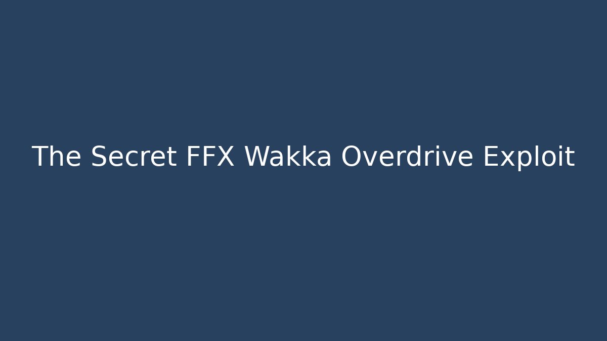 The Secret FFX Wakka Overdrive Exploit - Vintage E-Juice