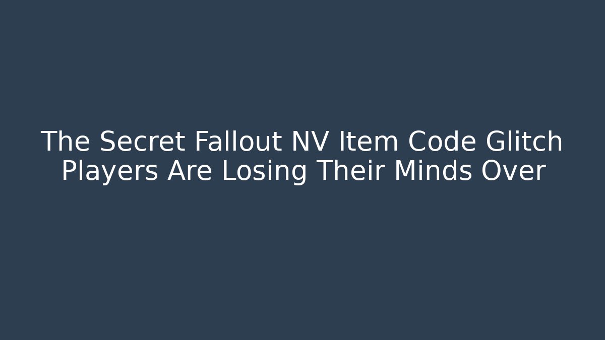 The Secret Fallout NV Item Code Glitch Players Are Losing Their Minds Over