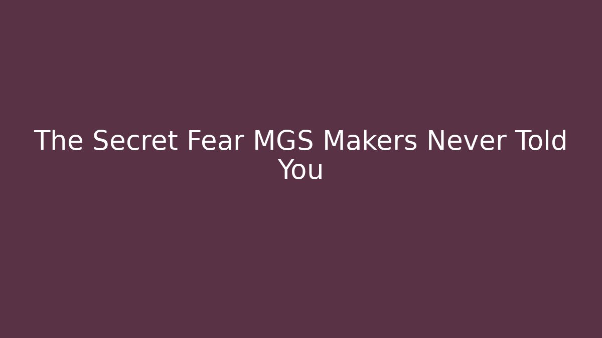 The Secret Fear MGS Makers Never Told You
