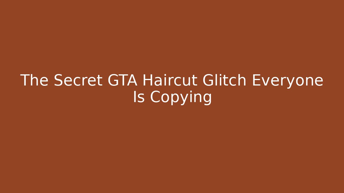 The Secret GTA Haircut Glitch Everyone Is Copying