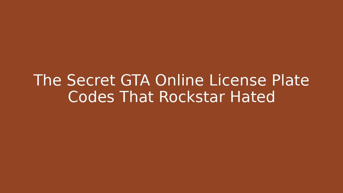 The Secret GTA Online License Plate Codes That Rockstar Hated