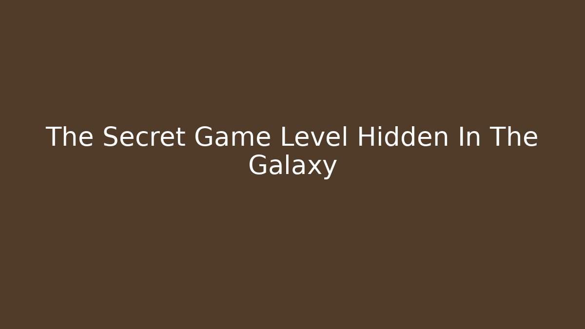 The Secret Game Level Hidden In The Galaxy - Vintage E-Juice