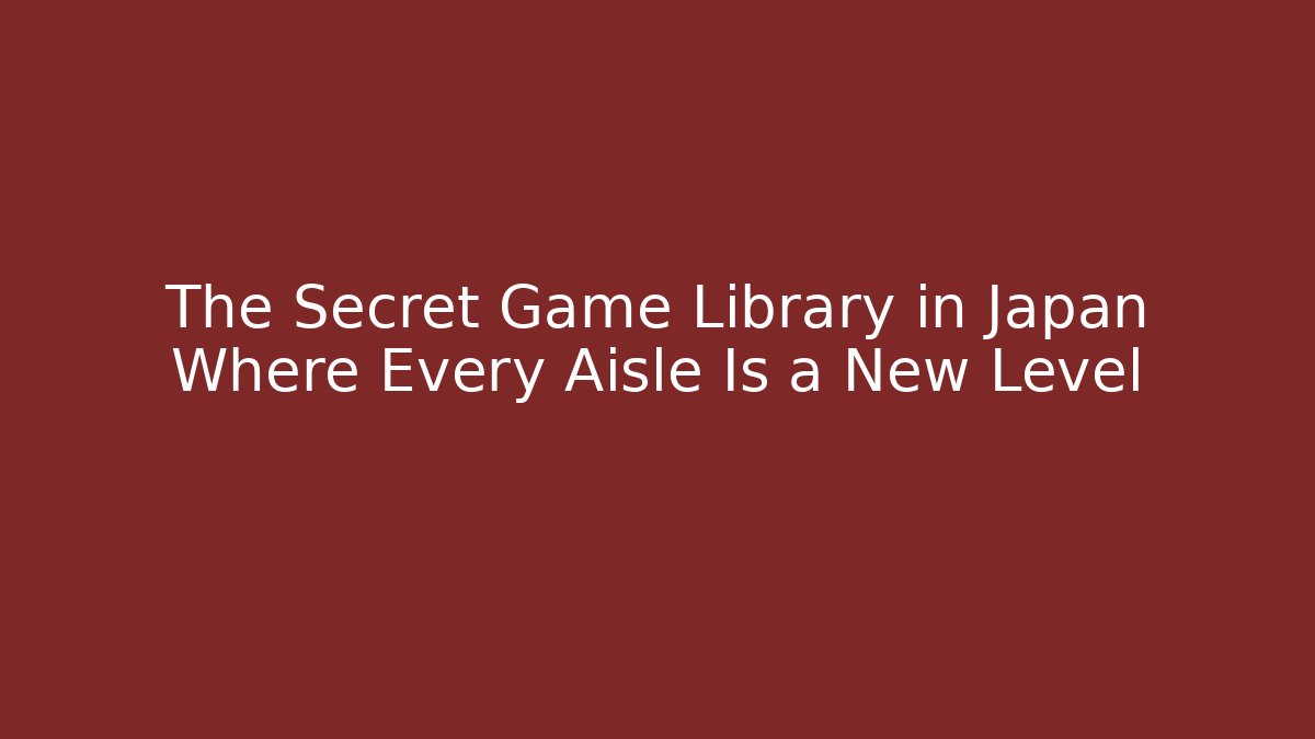 The Secret Game Library in Japan Where Every Aisle Is a New Level