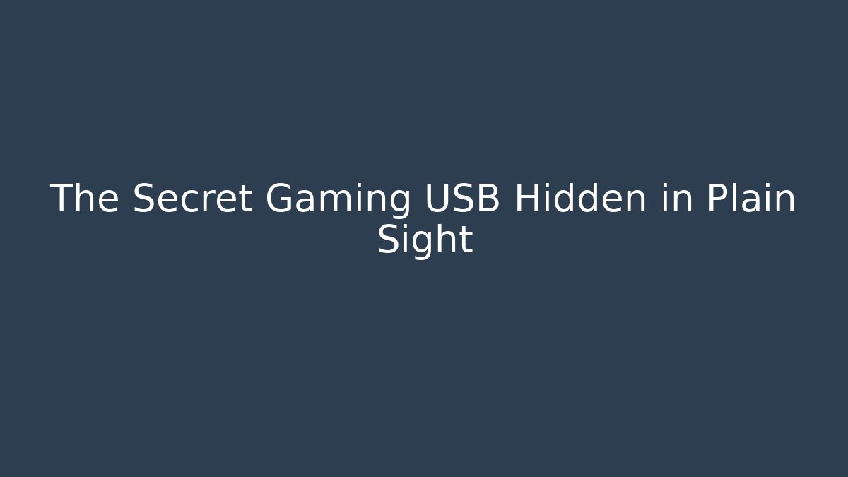 The Secret Gaming USB Hidden in Plain Sight
