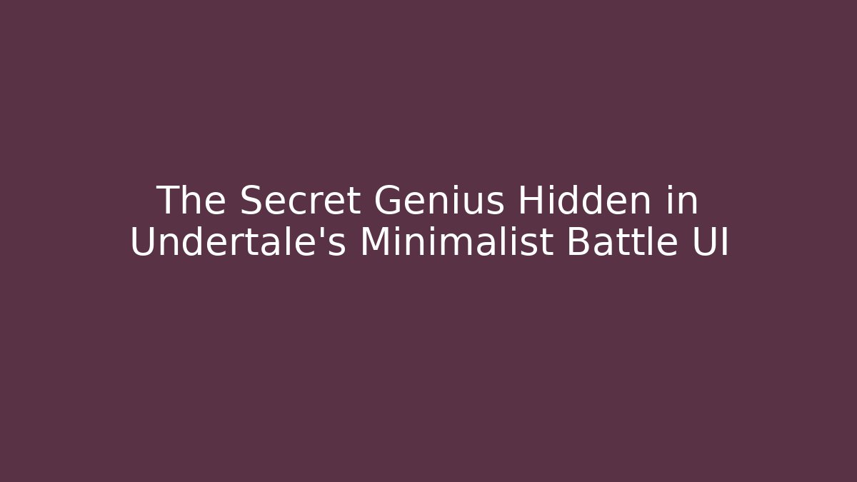 The Secret Genius Hidden in Undertale’s Minimalist Battle UI