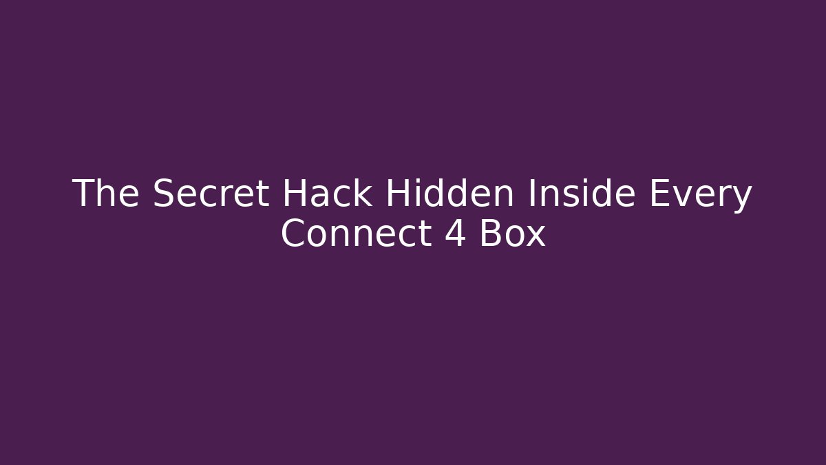 The Secret Hack Hidden Inside Every Connect 4 Box - Vintage E-Juice