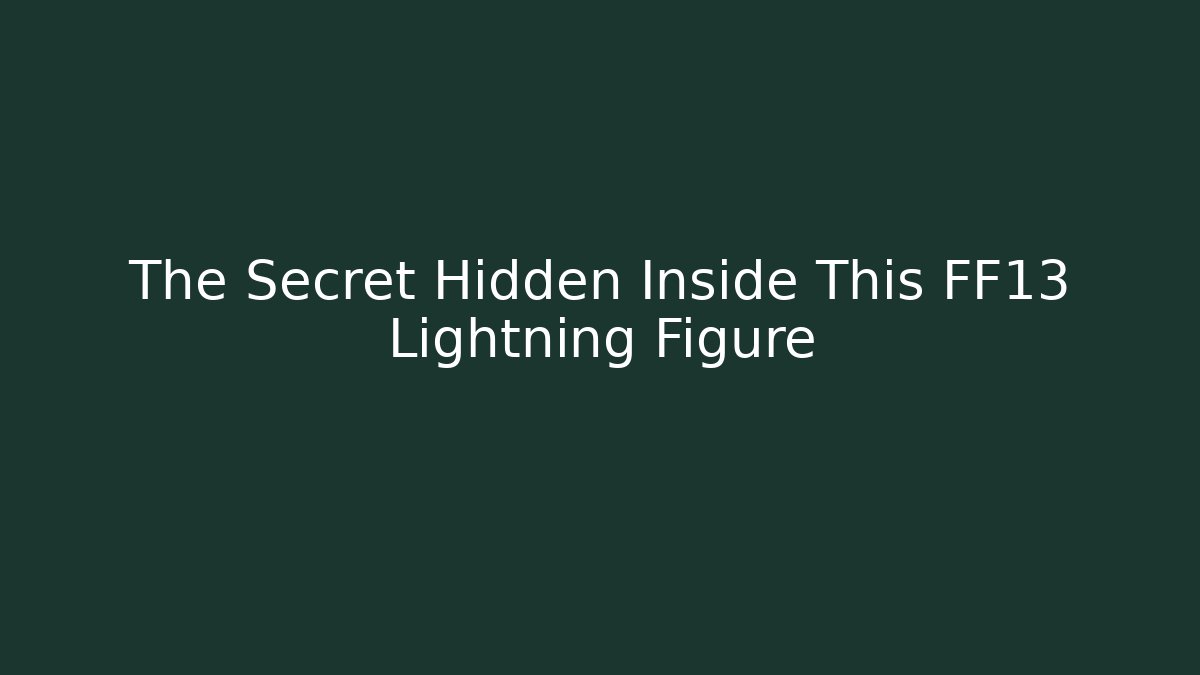 The Secret Hidden Inside This FF13 Lightning Figure