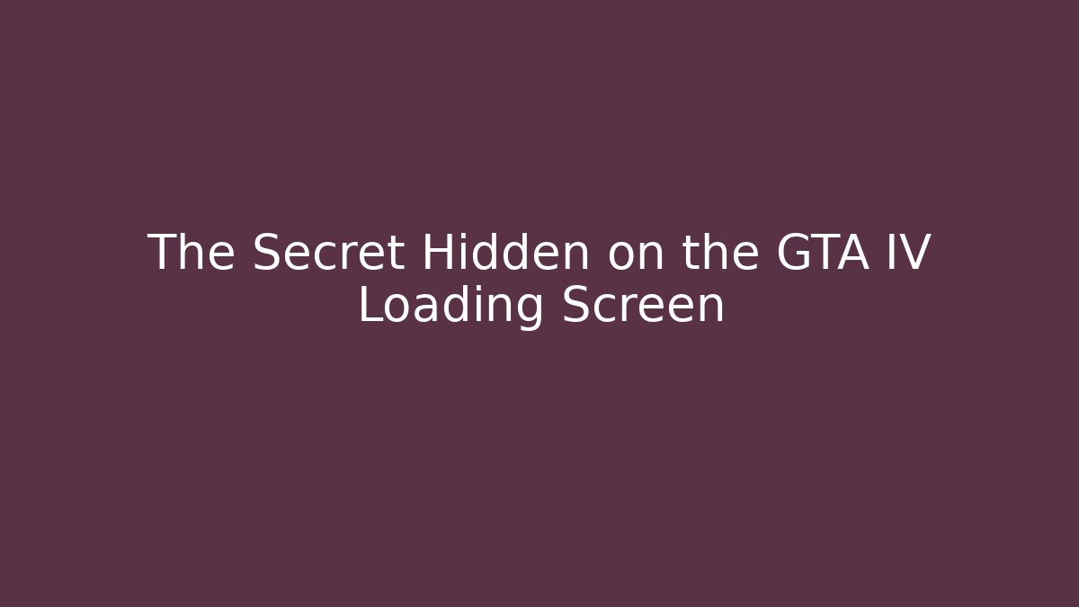 The Secret Hidden on the GTA IV Loading Screen - Vintage E-Juice