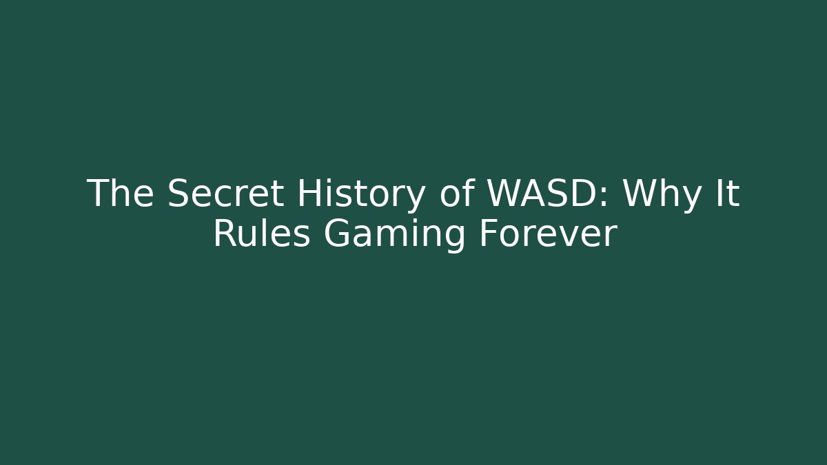 The Secret History of WASD: Why It Rules Gaming Forever