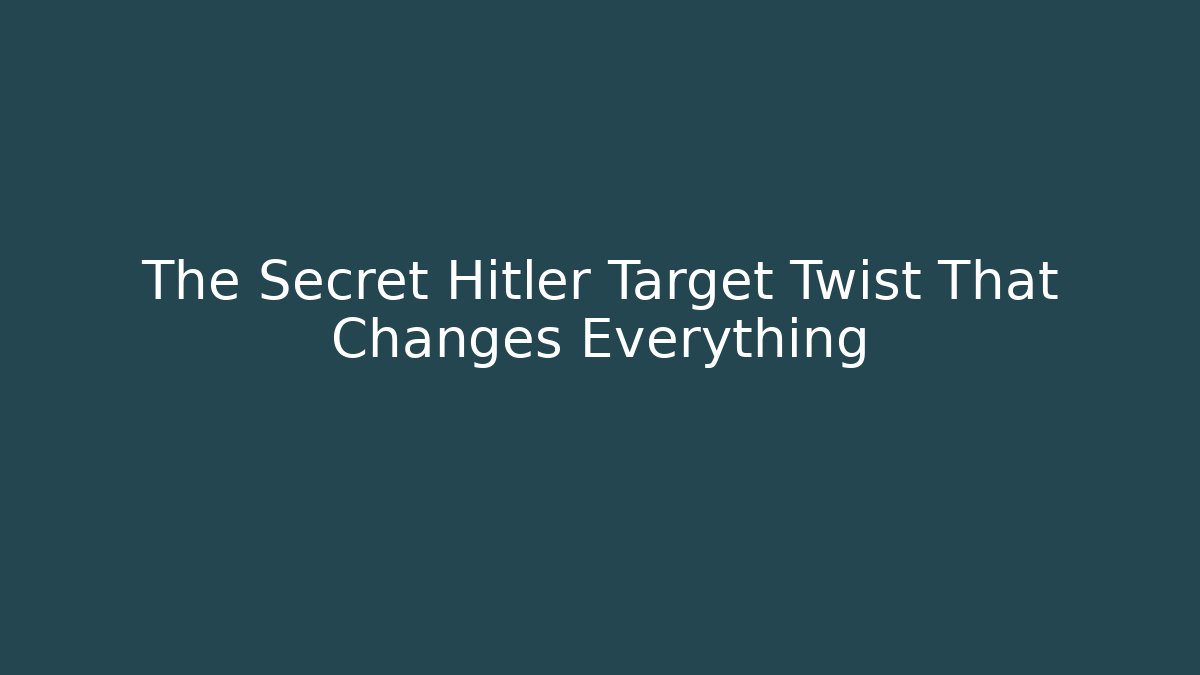 The Secret Hitler Target Twist That Changes Everything