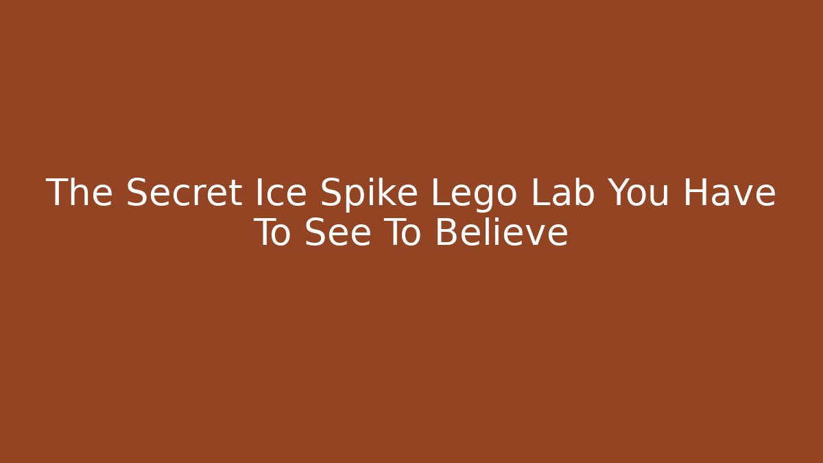 The Secret Ice Spike Lego Lab You Have To See To Believe - Vintage E-Juice