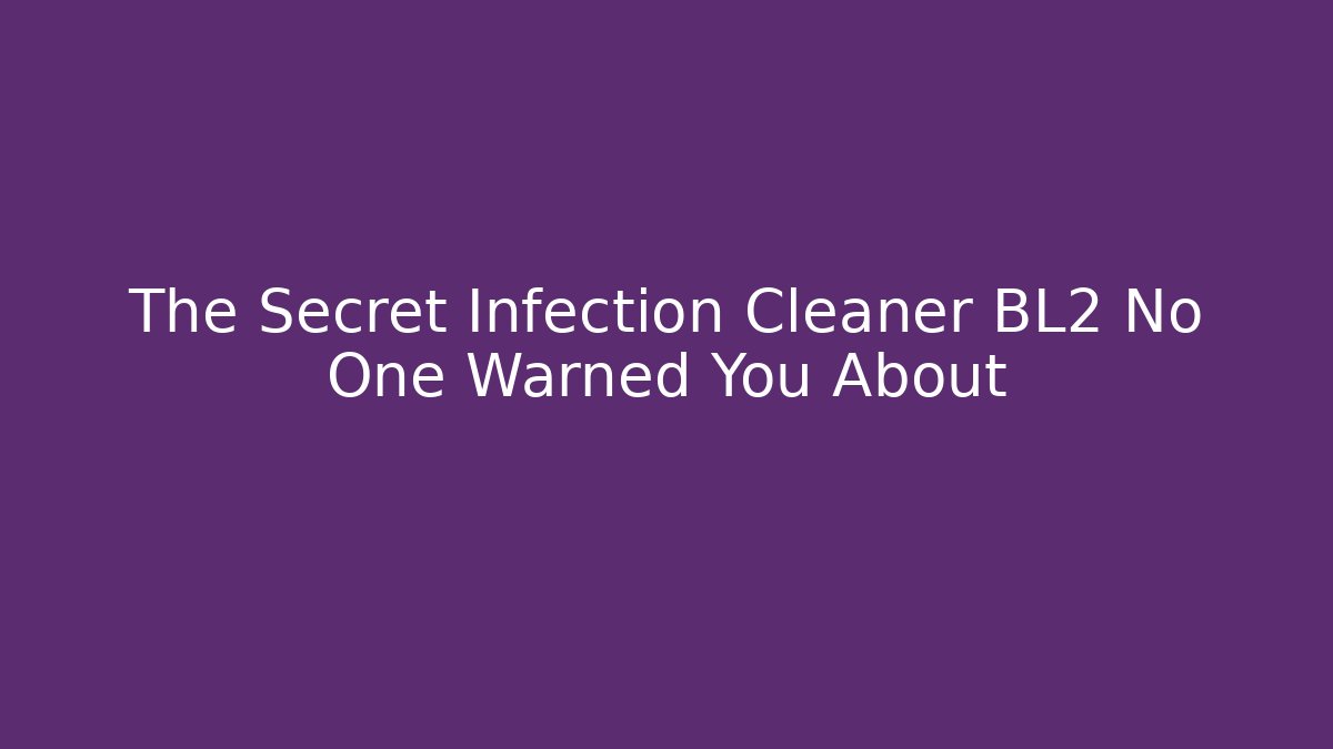 The Secret Infection Cleaner BL2 No One Warned You About