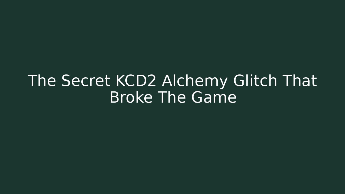 The Secret KCD2 Alchemy Glitch That Broke The Game