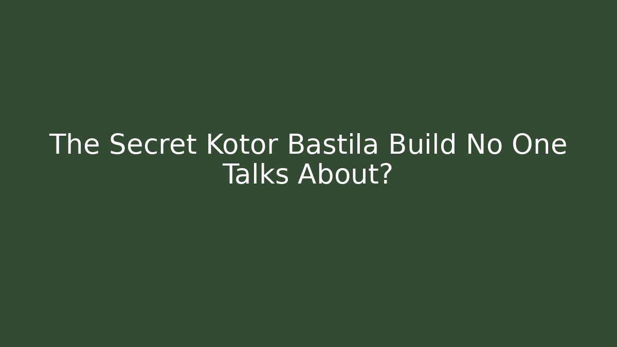 The Secret Kotor Bastila Build No One Talks About?
