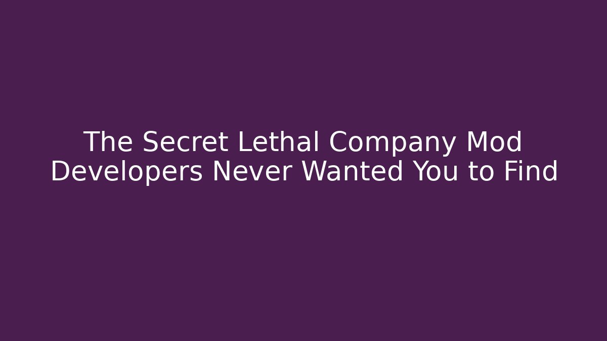 The Secret Lethal Company Mod Developers Never Wanted You to Find