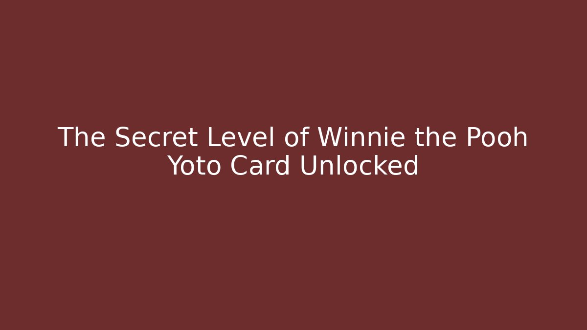 The Secret Level of Winnie the Pooh Yoto Card Unlocked