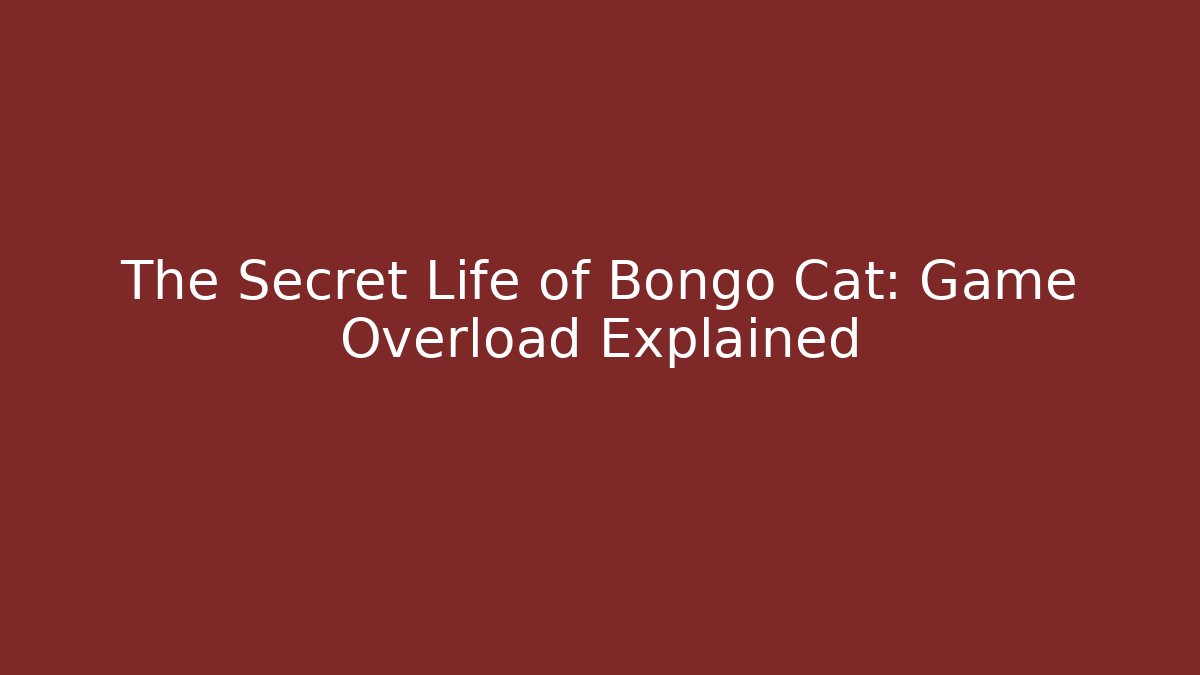 The Secret Life of Bongo Cat: Game Overload Explained
