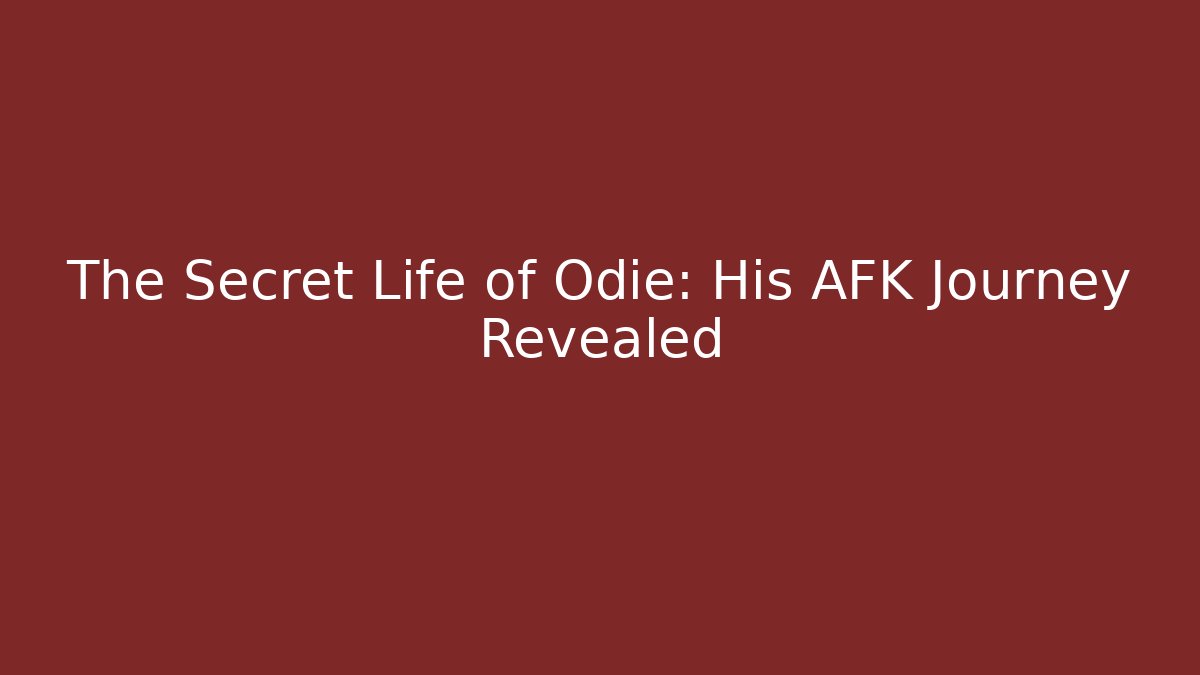 The Secret Life of Odie: His AFK Journey Revealed