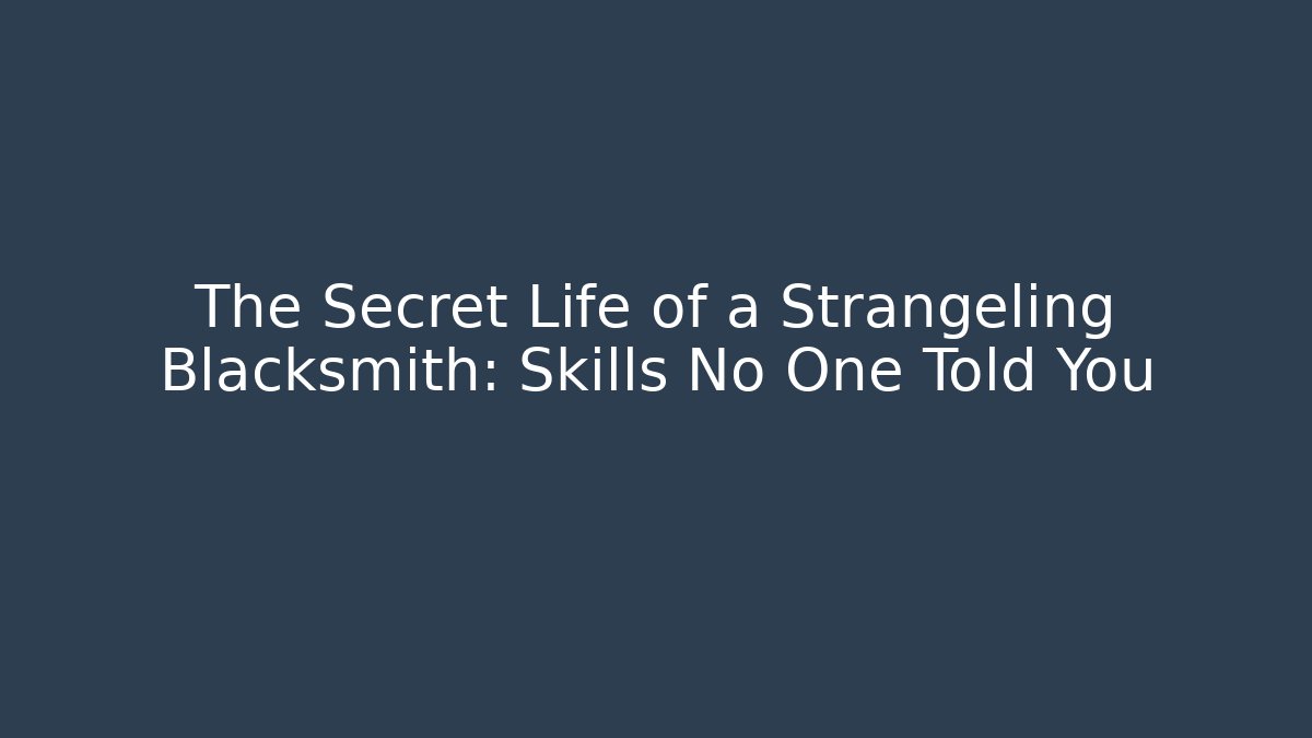 The Secret Life of a Strangeling Blacksmith: Skills No One Told You - Vintage E-Juice
