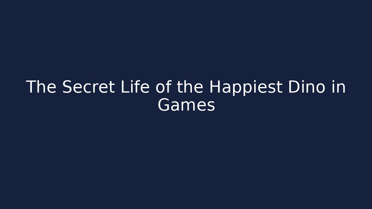 The Secret Life of the Happiest Dino in Games