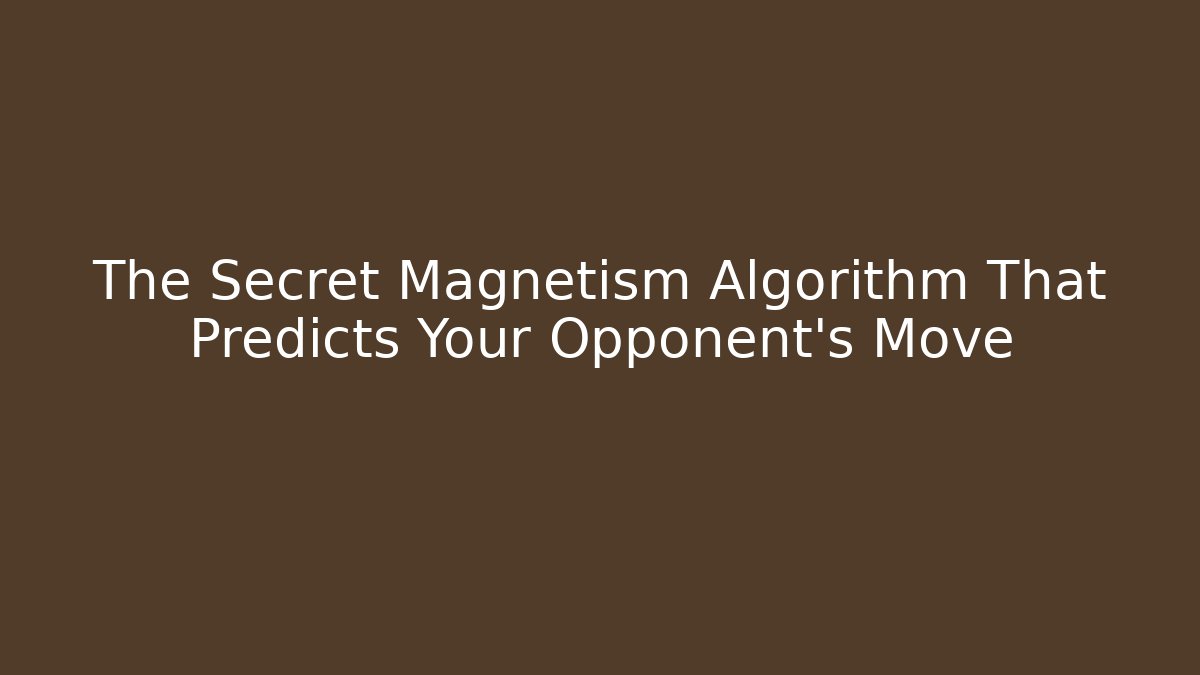 The Secret Magnetism Algorithm That Predicts Your Opponent's Move - Vintage E-Juice