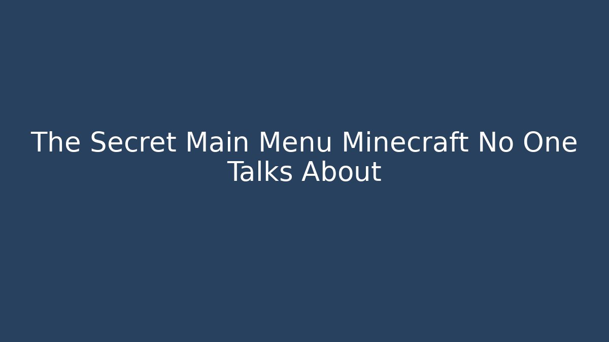 The Secret Main Menu Minecraft No One Talks About
