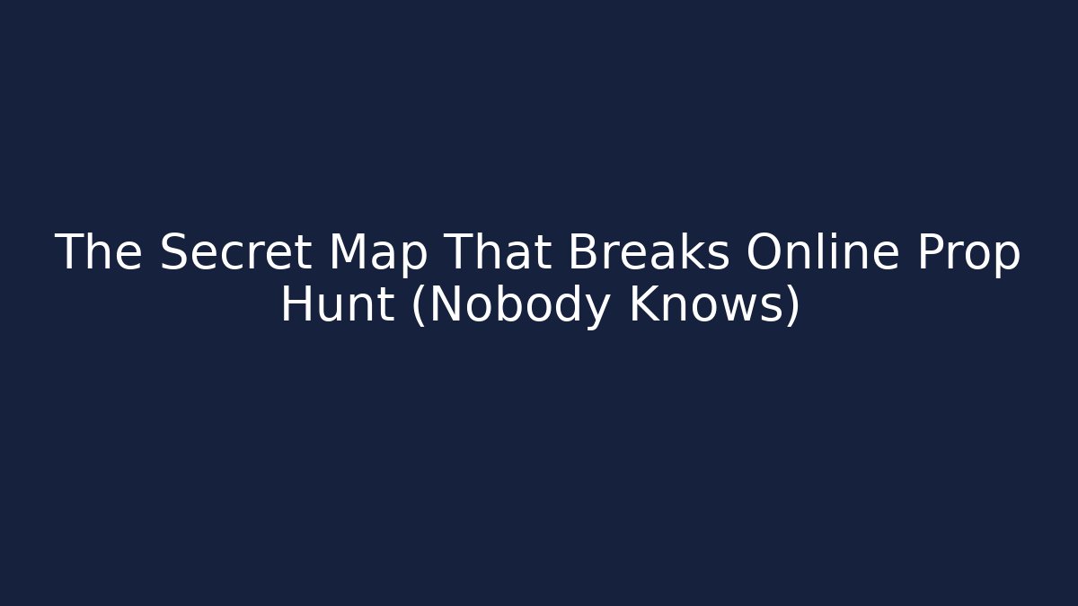 The Secret Map That Breaks Online Prop Hunt (Nobody Knows)