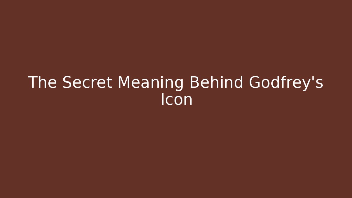 The Secret Meaning Behind Godfrey's Icon