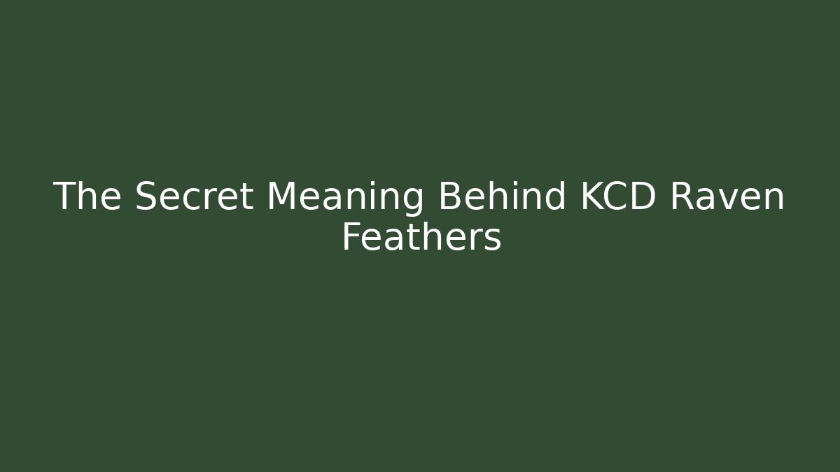 The Secret Meaning Behind KCD Raven Feathers