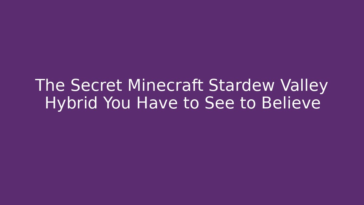 The Secret Minecraft Stardew Valley Hybrid You Have to See to Believe