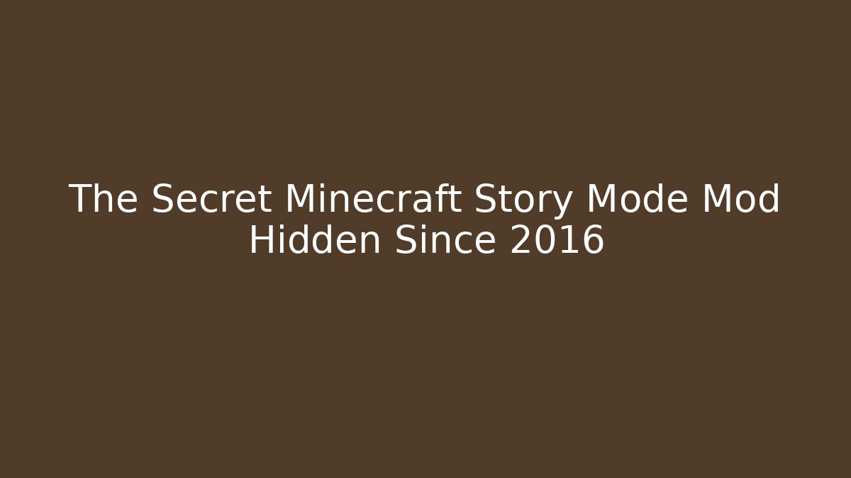 The Secret Minecraft Story Mode Mod Hidden Since 2016