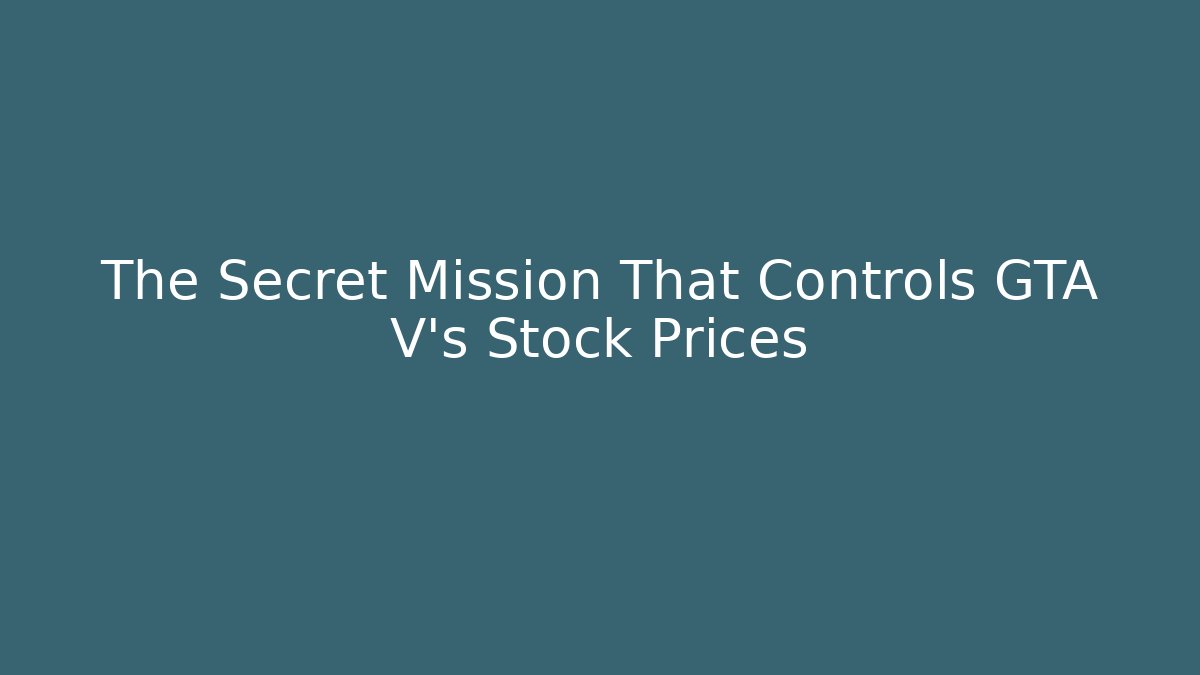 The Secret Mission That Controls GTA V's Stock Prices